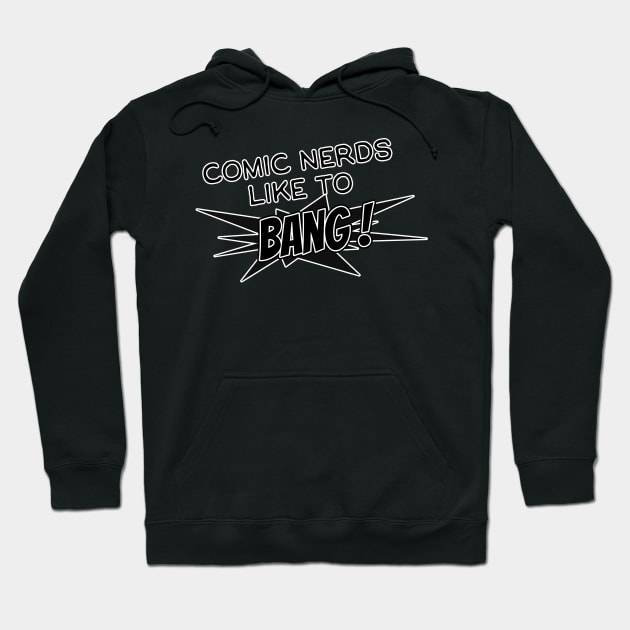 comic nerds like to bang ! Hoodie by Squatchyink